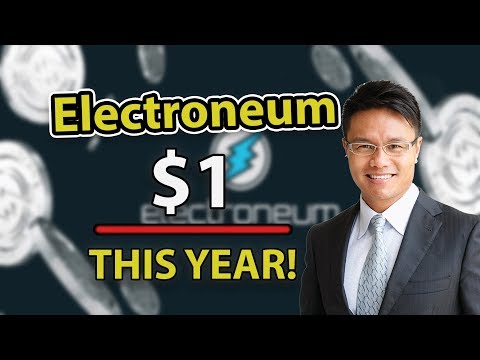 WHY I THINK ELECTRONEUM WILL BECOME $1 THIS YEAR!