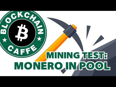 Mining Test : Monero in Pool | BlockChain Caffè