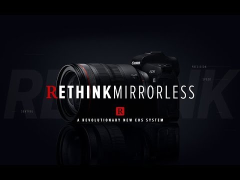 Rethink Mirrorless – Canon EOS R System Introduction