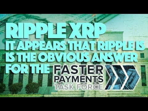 Ripple XRP: It Appears That Ripple Is The Obvious Answer For Faster Payments Task Force Solution