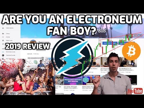ARE YOU AN ELECTRONEUM FAN BOY? 2019 Review – Ryan Lopez