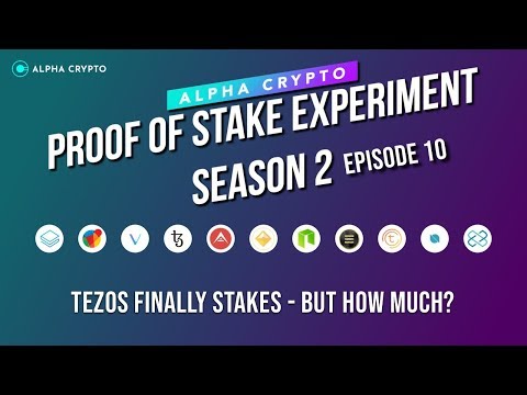 Proof of Stake S2 – Episode 10 – Tezos finally stakes, but how much?