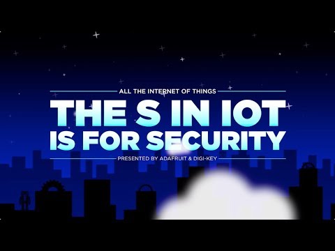 All the Internet of Things – Episode 5: The S in IoT is for Security