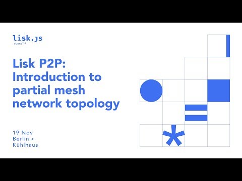 Lisk.js 2019 | Partial Mesh Network Topology for P2P Network ...