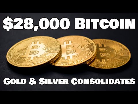 $28,000 Bitcoin – Gold & Silver Consolidates