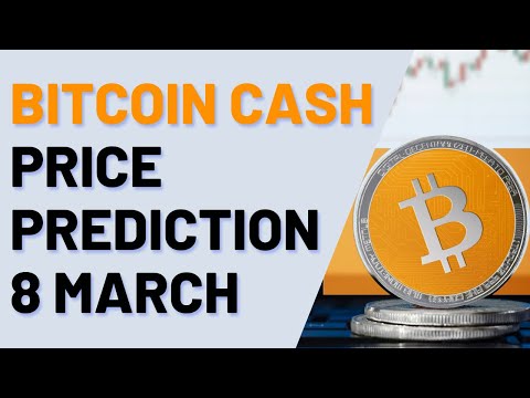 Bitcoin Cash Price Prediction & Analysis: 8 March