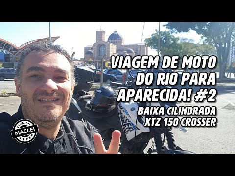 #2 VIAGEM DE MOTO DO RIO PARA APARECIDA, YAMAHA XTZ CROSSER!